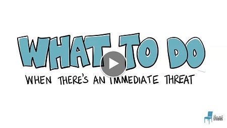 Still image that links to What to do when there's an immediate threate video.